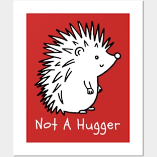 Not A Hugger Posters and Art